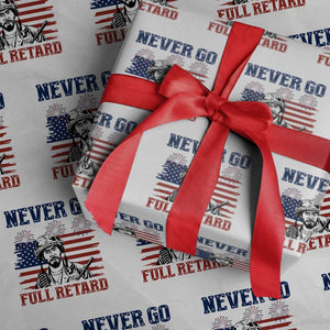 Never Go Full Retard Funny 4th of July Soldier Quote Wrapping Paper Roll Patriotic American Flag Fireworks Dark Humor