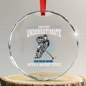 Never Underestimate An Old Man With A Hockey Stick Crystal Glass Ornament Ice Hockey Gift TS12 Transparent Glass 3'' Circle Print Your Wear