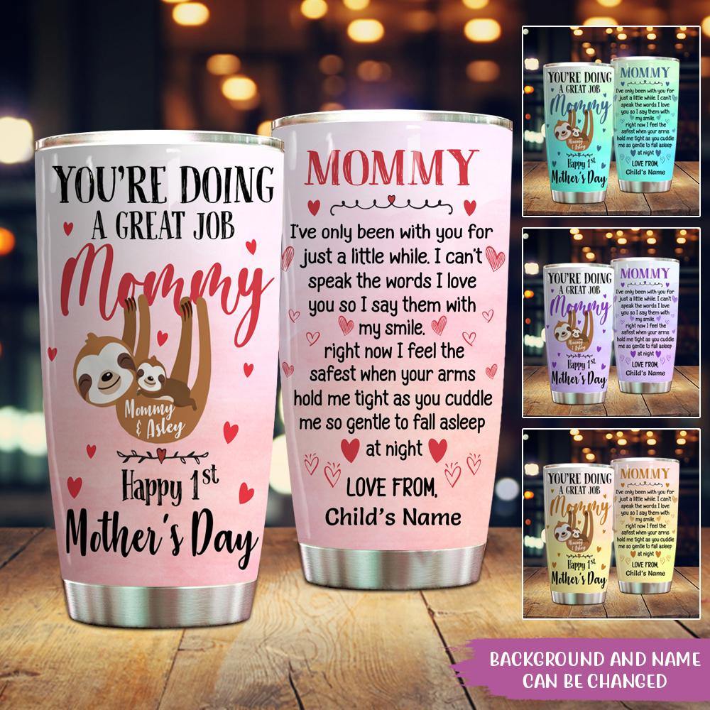 Personalized New Mom Tumbler Sloth Mom Youre Doing A Great Job Mommy First Mothers Day CTM Custom - Printyourwear