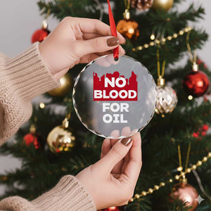 No Blood for Oil Crystal Glass Ornament Anti-War Resource Exploitation TS02 Print Your Wear