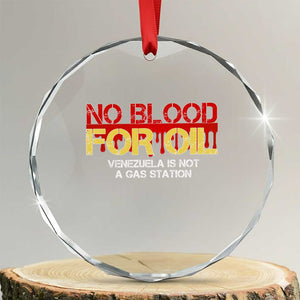 No Blood for Oil Crystal Glass Ornament Venezuela Sovereignty Resource Justice TS02 Transparent Glass 3'' Circle Print Your Wear