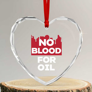 No Blood for Oil Heart Crystal Glass Ornament Anti-War Resource Exploitation TS02 Transparent Glass 3'' Heart Print Your Wear