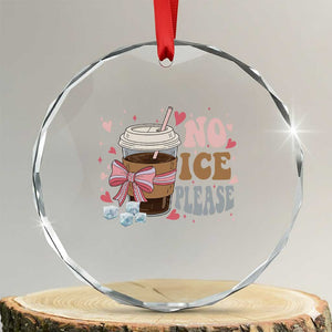 No Ice Please Crystal Glass Ornament Funny Coffee Lover Anti Ice Satire TS11 Transparent Glass 3'' Circle Print Your Wear
