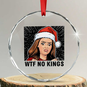 No Kings Crystal Glass Ornament Funny Disgusting Doll Face Meme Christmas TS14 Transparent Glass 3'' Circle Print Your Wear