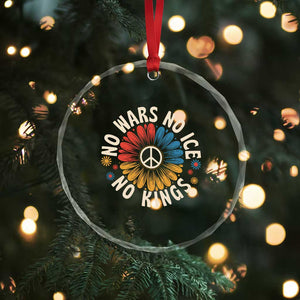 No Kings No ICE No Wars Crystal Glass Ornament Peace Sign Sunflower Anti War Freedom Activist TS14 Print Your Wear