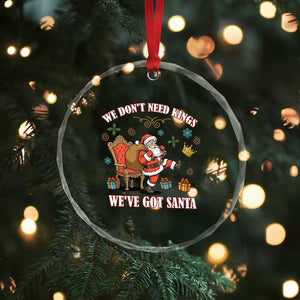 No Kings Only Santa Crystal Glass Ornament Funny Christmas Parody Gift TS12 Print Your Wear