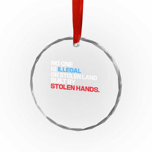 No One Is Illegal On Stolen Land Crystal Glass Ornament Built by Stolen Hands TS10 Print Your Wear