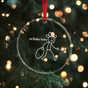 No Rodeo Today Sad Cowboy Stick Figure Meme Crystal Glass Ornament Funny Yeehaw Depression TS02 Print Your Wear