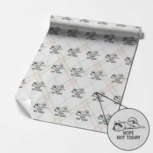 Nope Not Today Wrapping Paper Roll Funny Siberian Husky Lazy Mood TS12 Christmas Plaid Print Your Wear