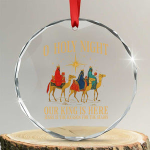O Holy Night Our King Is Here Jesus Is The Reason Crystal Glass Ornament Christian Religious Xmas TS11 Transparent Glass 3'' Circle Print Your Wear