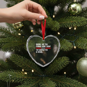Obama Are You Coming Home Soon The Babysitter Is Weird Heart Crystal Glass Ornament Political Satire