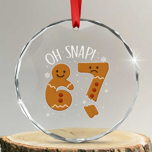 Oh Snap 67 Gingerbread Meme Crystal Glass Ornament Broken Cookie Six Seven Holiday Gag Christmas Vibes TS02 Transparent Glass 3'' Circle Print Your Wear