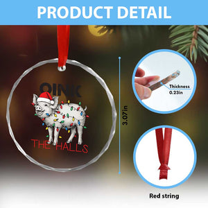 Oink The Halls Crystal Glass Ornament Funny Christmas Pig Lover Gift TS12 Print Your Wear