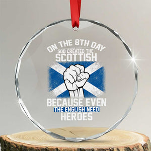 On the 8th Day God Created the Scottish Crystal Glass Ornament Funny Heroic Scotland Pride TS02 Transparent Glass 3'' Circle Print Your Wear