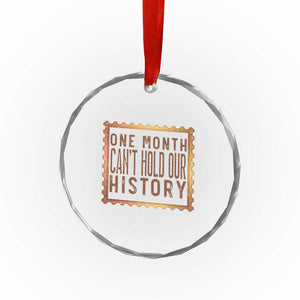 One Month Cannot Hold Our History Crystal Glass Ornament African American Gift TS12 Print Your Wear
