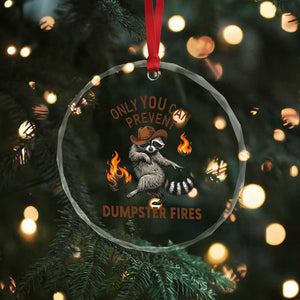 Only You Can Prevent Dumpster Fires Crystal Glass Ornament Funny Raccoon Sarcastic Humor TS14 Print Your Wear