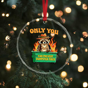 Only You Can Prevent Dumpster Fires Funny Raccoon Crystal Glass Ornament Sarcastic Chaos Humor Holiday Gag Gift TS02 Print Your Wear