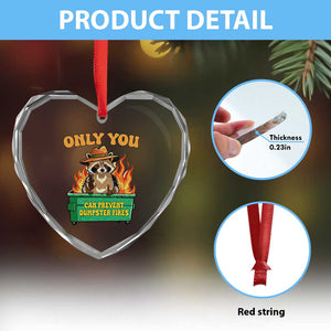 Only You Can Prevent Dumpster Fires Funny Raccoon Heart Crystal Glass Ornament Sarcastic Chaos Humor Holiday Gag Gift TS02 Print Your Wear