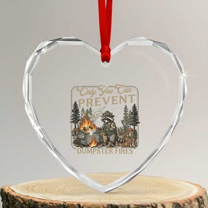 Only You Can Prevent Dumpster Fires Heart Crystal Glass Ornament Funny Raccoon Mental Health Meme TS14 Transparent Glass 3'' Heart Print Your Wear