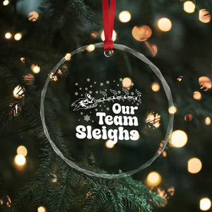 Our Team Sleighs Christmas Matching Group Crystal Glass Ornament Office Team TS10 Print Your Wear