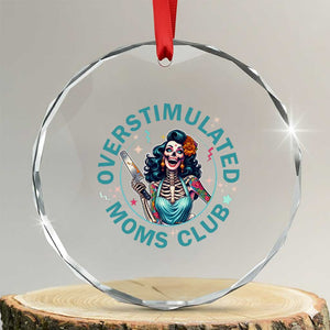 Overstimulated Moms Club Crystal Glass Ornament Neurodivergent Mom Mental Health TS14 Transparent Glass 3'' Circle Print Your Wear