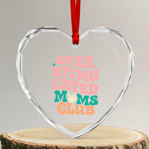 Overstimulated Moms Club Heart Crystal Glass Ornament Funny Mom Life Mother Day Gift TS14 Transparent Glass 3'' Heart Print Your Wear