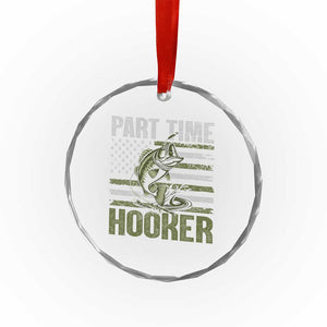 Part Time Hooker Crystal Glass Ornament Funny Fishing Patriotic US Flag Fisherman TS10 Print Your Wear