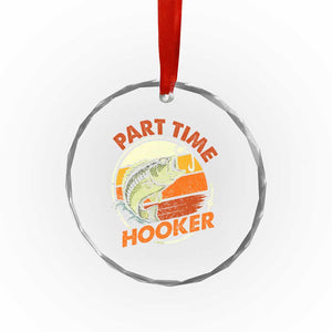 Part Time Hooker Crystal Glass Ornament Retro Funny Fishing TS10 Print Your Wear