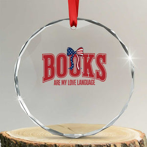 Patriotic Book Lover Gift Crystal Glass Ornament Books Are My Love Language TS12 Transparent Glass 3'' Circle Print Your Wear