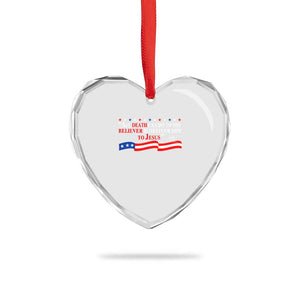 Patriotic Christian Faith Heart Crystal Glass Ornament All Death Can Do Is Deliver Him to Jesus TS02 Print Your Wear