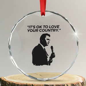 Patriotic Freedom Charlie Kirk Legacy Crystal Glass Ornament Its OK to Love Your Country TS02 Transparent Glass 3'' Circle Print Your Wear