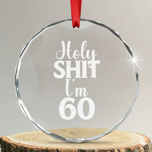 Personalized 60th Birthday Party Crystal Glass Ornament Custom Number Bday Holy Shit I Am 60 TS12 Transparent Glass 3'' Circle Print Your Wear