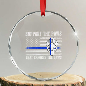 Police K9 Crystal Glass Ornament Support The Paws That Enforce The Laws US Flag TS10 Transparent Glass 3'' Circle Print Your Wear