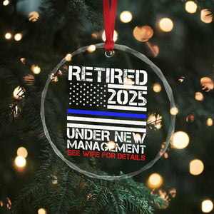 Police Retirement 2025 Crystal Glass Ornament Funny Retired Under New Management See Wife For Details TS10 Print Your Wear