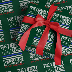 Police Retirement 2025 Wrapping Paper Roll Funny Retired Under New Management See Wife For Details TS10 Green Print Your Wear