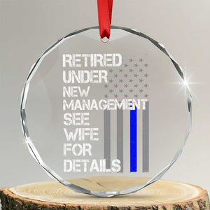 Police Retirement Crystal Glass Ornament Retired Under New Management See Wife For Details TS10 Transparent Glass 3'' Circle Print Your Wear