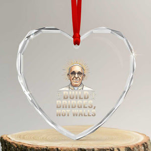 Pope Francis Inspirational Heart Crystal Glass Ornament Build Bridges Not Walls TS02 Transparent Glass 3'' Heart Print Your Wear