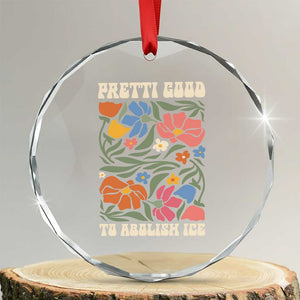 Pretti Good To Abolish Ice Crystal Glass Ornament Minneapolis Protest Political Statement Retro Floral TS11 Transparent Glass 3'' Circle Print Your Wear