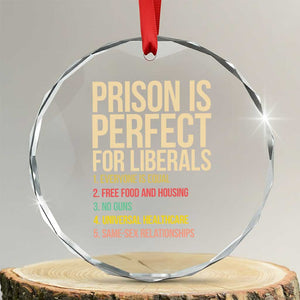 Prison Is Perfect For Liberals Crystal Glass Ornament Funny Anti Liberal Quote Satire Statement Subtle FDT Political Humor TS10 Transparent Glass 3'' Circle Print Your Wear