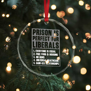 Prison Is Perfect For Liberals Crystal Glass Ornament Satirical List Retro Grunge Conservative Humor TS02 Print Your Wear