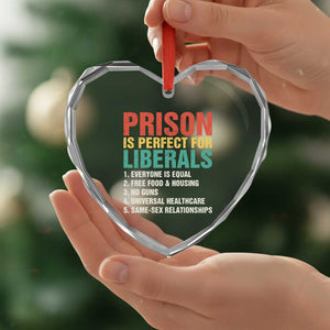 Prison Is Perfect For Liberals Heart Crystal Glass Ornament Funny Anti Liberal Quote