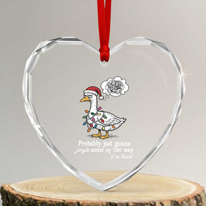 Probably Just Gonna Jingle Some Of The Way I'm Tired Heart Crystal Glass Ornament Funny Christmas Goose TS11 Transparent Glass 3'' Heart Print Your Wear