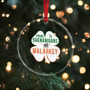 Prone to Shenanigans and Malarkey Crystal Glass Ornament Funny St Patricks Day Shamrock TS11 Print Your Wear