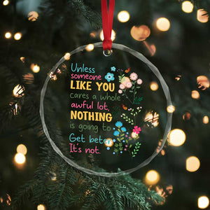 Protect Environment Crystal Glass Ornament Unless Someone Like You Cares A Whole Awful Lot TS02 Print Your Wear