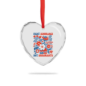 Protest Immigrant Heart Crystal Glass Ornament Fight Ignorance Not Immigrants TS10 Print Your Wear