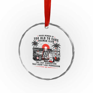 Proud Member Of Too Old To Care Boomer Club Retired Crystal Glass Ornament Funny Retirement The Last Generation Beach Sunset Vacation