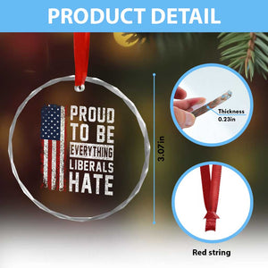 Proud To Be Everything Liberals Hate Satire Crystal Glass Ornament Distressed American Flag Patriotic Sarcasm Graphic