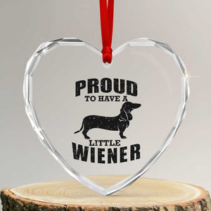 Proud to Have A Little Wiener Heart Crystal Glass Ornament Funny Offensive Dachshund Retro 90s TS10 Transparent Glass 3'' Heart Print Your Wear