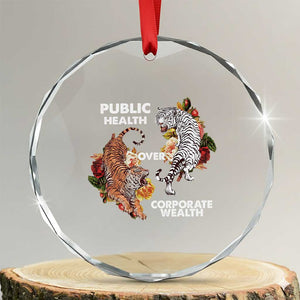 Public Health Over Corporate Wealth Crystal Glass Ornament Social Justice Tiger TS11 Transparent Glass 3'' Circle Print Your Wear