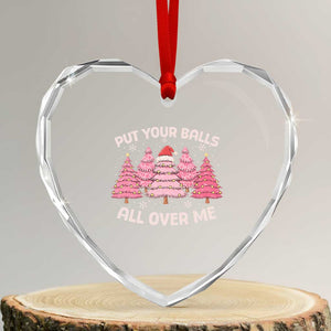 Put Your Balls All Over Me Christmas Heart Crystal Glass Ornament Dirty Humor Inappropriate Pink Tree Xmas TS10 Transparent Glass 3'' Heart Print Your Wear